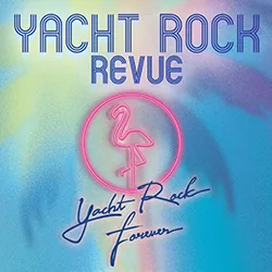 Yacht Rock Revue - Yacht Rock Forever Tour | Blue Gate Theatre | Shipshewana, Indiana