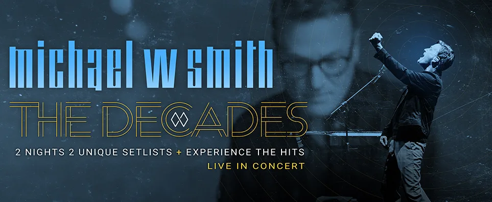 Michael W Smith - The Decades - 2 Nights, 2 Unique Shows! Info Page Header