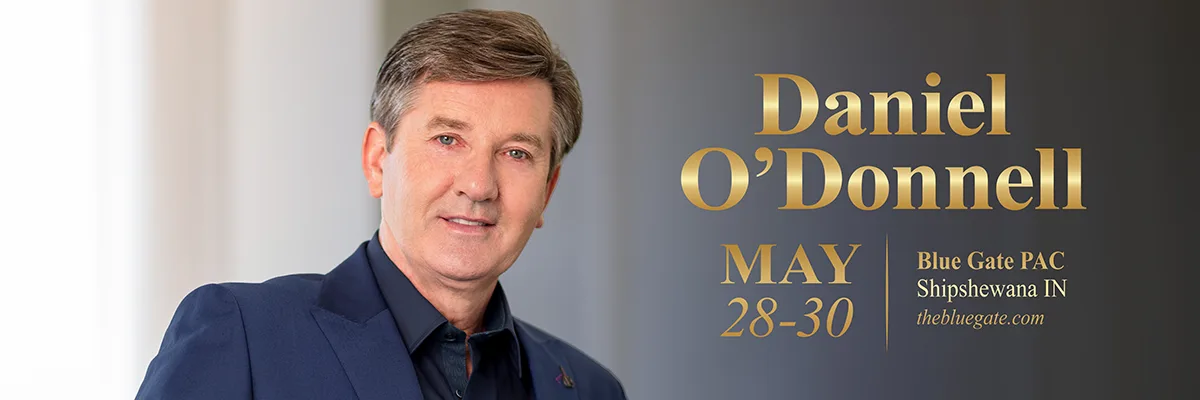 Daniel O'Donnell
 - May 28, 2025 - Shipshewana, IN